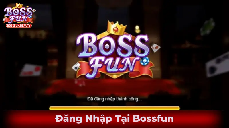 Đăng Nhập Tại Bossfun