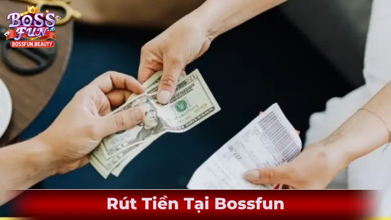 Rút Tiền Tại Bossfun